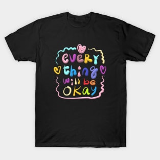 every thing will be okay T-Shirt